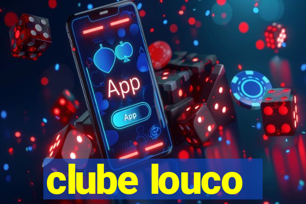 clube louco